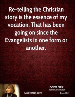 Re-telling the Christian story is the essence of my vocation. That has ...