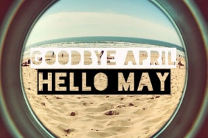 Goodbye April, hello may