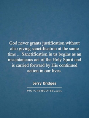 without also giving sanctification at the same time ... Sanctification ...