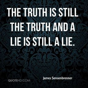 James Sensenbrenner the truth is still the truth and a lie is still