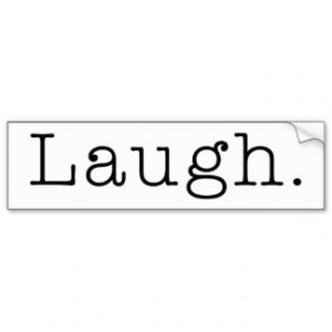Laugh Black And White Laugh Quote Template Bumper Stickers