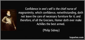 Confidence in one's self is the chief nurse of magnanimity, which ...