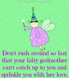 Fairy godmother quote via www.KatrinaMayer.com More