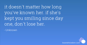 ... ve known her. if she's kept you smiling since day one, don't lose her