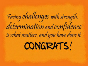 We are proud of your accomplishments. we’re confident that you will ...