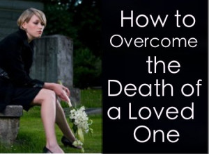 How to overcome the death of a loved one