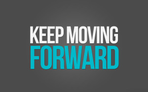 Keep moving forward