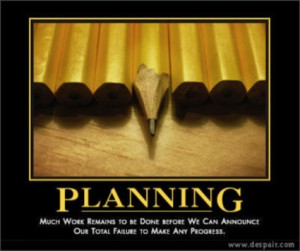 Planning is bringing the future into the present so that you can do ...