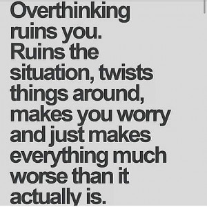 Overthinking Tumblr Overthinking ruins you