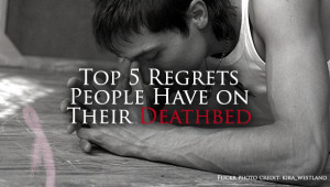 Top 5 Regrets People Have On Their Deathbed