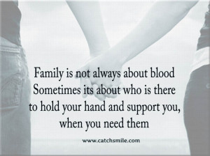 Family is not always about blood Sometimes its about who is there to ...