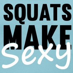 Squats Make Sexy T-skjorter
