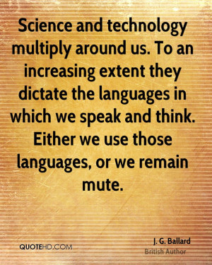 Science and technology multiply around us. To an increasing extent ...