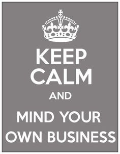 mind your own business more business quotes mind ur quotes sayings ...