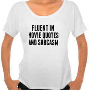 Fluent In Movie Quotes And Sarcasm T-shirt