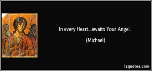 In every Heart...awaits Your Angel. - Michael