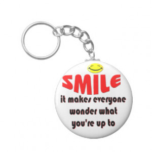 Smile - Make people wonder what your up to Keychain
