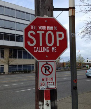 Tell your mom to stop calling me