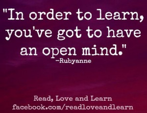 Learn with an open mind quote via www.Facebook.com/ReadLoveandLearn