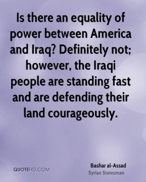 Is there an equality of power between America and Iraq? Definitely not ...
