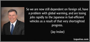 on foreign oil, have a problem with global warming, and are losing ...