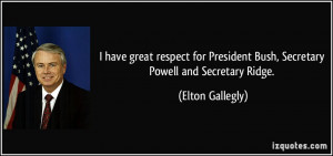 have great respect for President Bush, Secretary Powell and Secretary ...