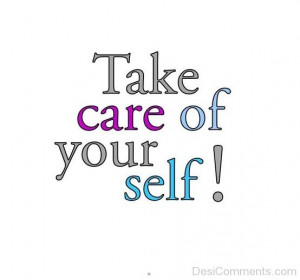 Take Care Of Your Self
