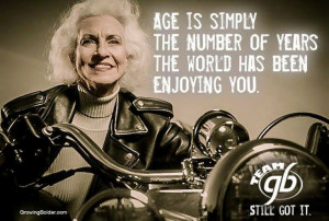 GROWING BOLDER! Age is simply the number of years the world has been ...