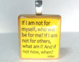 Hillel quote - If I am not for myse lf, who will be for me - yellow ...
