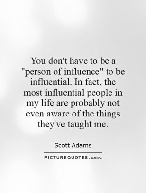 ... -to-be-influential-in-fact-the-most-influential-people-in-quote-1.jpg