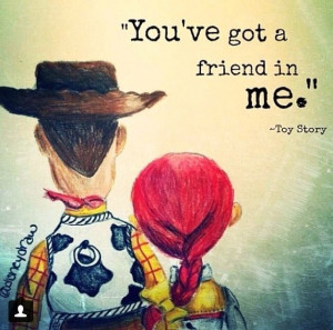 You've got a friend in me.