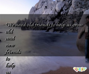 We need old friends to help us
