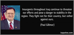 Insurgents throughout Iraq continue to threaten our efforts and pose a ...