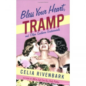 Bless Your Heart Tramp Quotes By Celia Rivenbark