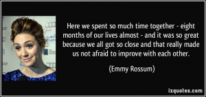 Here we spent so much time together - eight months of our lives almost ...