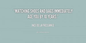 Matching shoes and bags immediately age you by 10 years Ines de