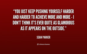 quote-Sean-Parker-you-just-keep-pushing-yourself-harder-and-209881.png
