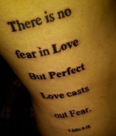 There is no fear in love, but perfect love casts out all fear.