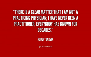 There is a clear matter that I am not a practicing physician; I have ...