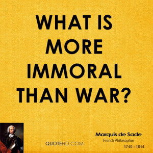 What is more immoral than war?