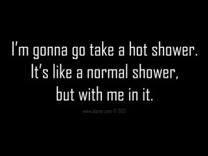 look after a shower Taking a shower In the shower What is a hot shower ...