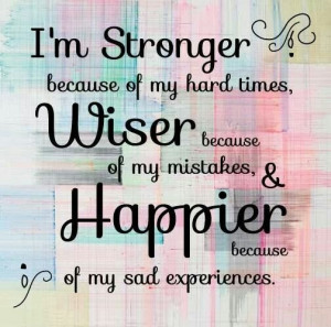 Stronger, Wiser, Happier - Best Quote