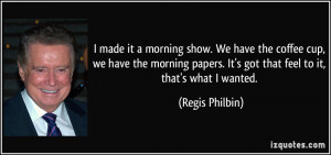 made it a morning show. We have the coffee cup, we have the morning ...