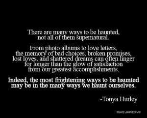 ... are many ways to be haunted, not all of them supernatural.