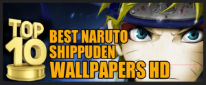 Top 10 Best Naruto Shippuden Wallpapers HD