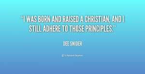 was born and raised a Christian, and I still adhere to those ...