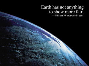 Earth has not anything to show more fair. William Wordsworth, 1807