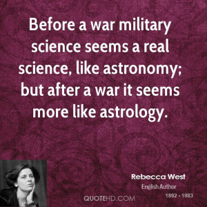 Before a war military science seems a real science, like astronomy ...