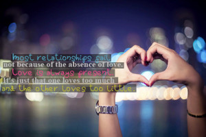 Most relationships fail not because of the absence of love. Love is ...