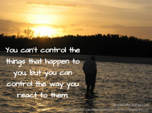 You Can Control The Way You React